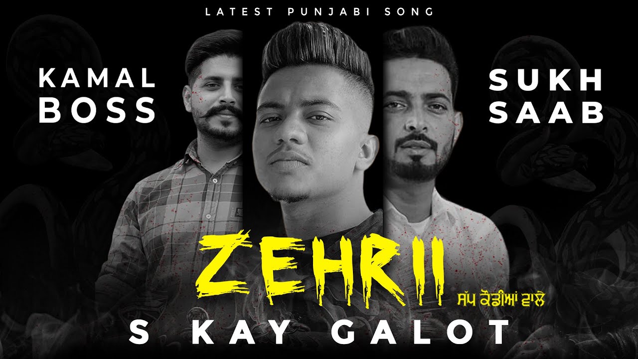 Latest Punjabi Song Zehrii – Skay Galot, Kamal Boss ft. Sukh Saab  | New Punjabi Song