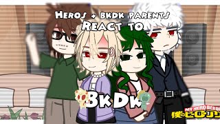 | Heros + BkDk Parents react to..? | BkDk | First Vid | Ft. Mha characters/Cast |