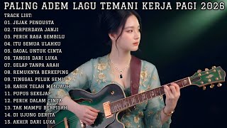 PALING ADEM LAGU TEMANI KERJA PAGI 2026 ☀️ Full Album Slow Rock Mellow Hits Terbaru