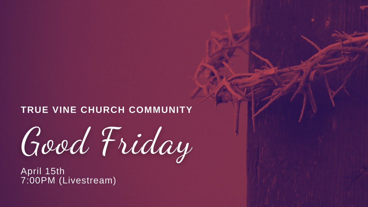 4.15.22 Good Friday Service | 7:00PM | Jesus' Seven Last Words