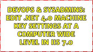 Famous DevOps & SysAdmins: Edit .NET 4.0 Machine Key settings at a computer wide level in IIS 7.0 Profile