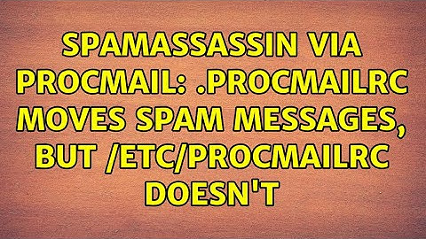 spamassassin via procmail: .procmailrc moves spam messages, but /etc/procmailrc doesn