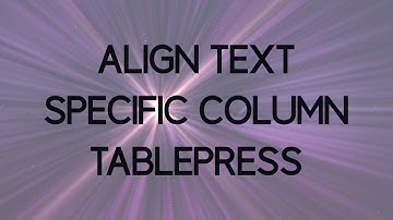 How to Align Text in a specific TablePress Column