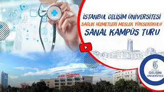 İstanbul Gelişim Üniversitesi Sağlık Hizmetleri Meslek Yüksekokulu Sanal Kampüs Turu