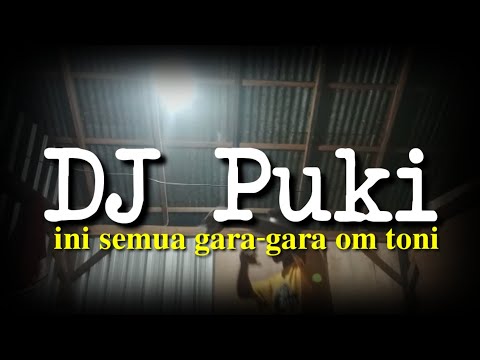 DJ PUKI TERBARU | INI SEMUA GARA-GARA OM TONI 🤪