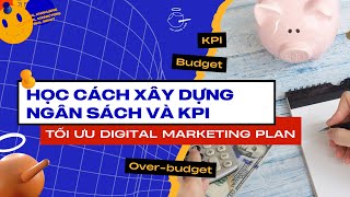 FULL WORKSHOP: HỌC CÁCH XÂY DỰNG NGÂN SÁCH VÀ KPI - TỐI ƯU DIGITAL MARKETING PLAN