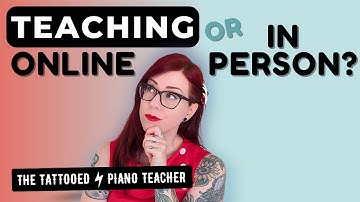 Teaching piano lessons online or in person? Which is better? Pros & cons of online lessons