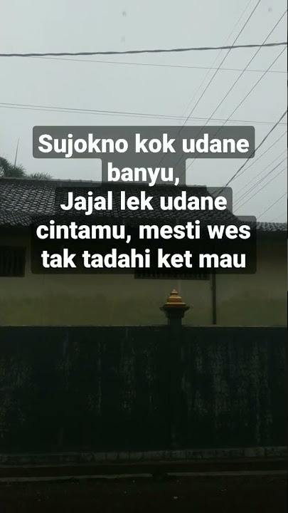 sujokno kok udane banyu, jajal lek udane cintamu, mesti wes tak tadahi ket mau . Status Galau Ambyar