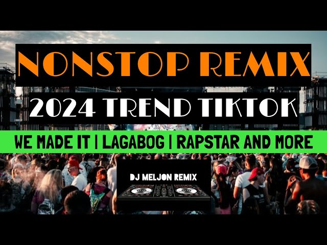 WE MADE IT | LAGABOG (MORENA) | RAPSTAR AND MORE 2024 TIKTOK TREND MUSIC NONSTOP REMIX [DJ_MELJON] class=