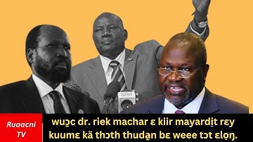wuɔ̱c dr. riek machar kä SPLM IO mi̠ wëë tuɔɔk ɛjɛn jiäk kuumɛ thɔth thuda̱n. Nuer TV