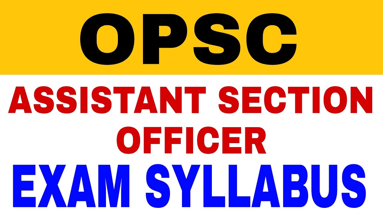 OPSC ODISHA ASSISTANT SECTION OFFICER EXAM SYLLABUS