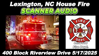 Lexington NC Riverside Drive Working Fire Fireground Dispatch Audio
