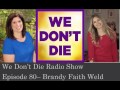 Episode 80   My mom's death and mine - Brandy Faith Weld on We Don't Die Radio