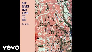 She &amp; Him - She Gives Her Love to Me (Audio)