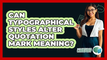Can Typographical Styles Alter Quotation Mark Meaning? - The Language Library