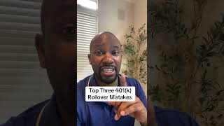 Top Three 401(k) Rollover Mistakes people make