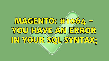 Magento: #1064 - You have an error in your SQL syntax; (2 Solutions!!)