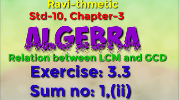 Std10th|| 3-ALGEBRA|| Relation between LCM and GCD||Exercise 3.3/sum no:1(ii)