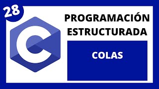 🖥️ Programación Estructurada en Lenguaje C - #028 COLAS - Estructuras Dinámicas