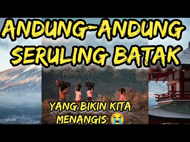 BIKIN KITA MENANGIS ® ANDUNG-ANDUNG SERULING BATAK TERBAIK class=