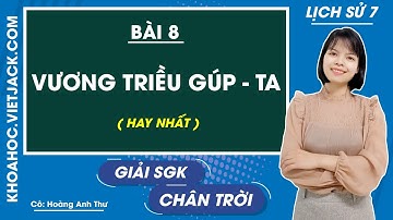 Lịch sử Lớp 7 Bài 8: Vương triều Gúp - ta | Cô Anh Thư | Chân trời sáng tạo (HAY NHẤT)