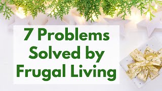 Why I Am So FRUGAL | 7 Problems Solved by Frugal Living