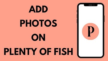 How to Add Photos on Plenty of Fish 2024