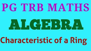 ALGEBRA | Characteristic of a Ring