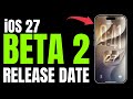 When Will iOS 27 Beta 2 Arrive? Release Date Explained