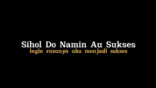 Lirik Lagu Batak 'SIHOL SUKSES' Dan Terjemahan