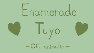 Enamorado Tuyo - Oc Animatic