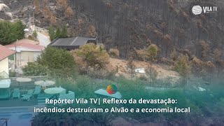 Repórter Vila Tv Reflexo Da Devastação Incêndios Destruíram O Alvão E A Economia Local