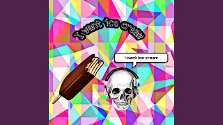 Download Lagu I Want Ice Cream