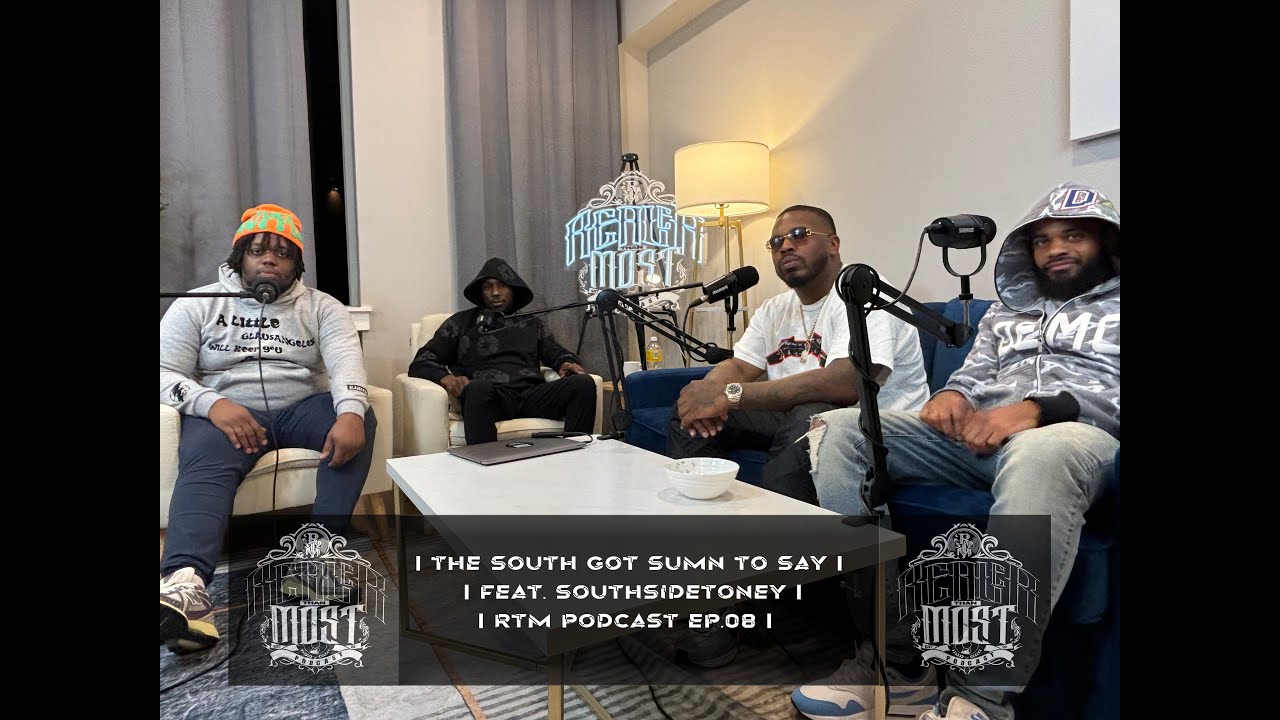 THE SOUTH GOT SUMN TO SAY FT. SOUTHSIDE TONEY | RTM PODCAST | EP. 08 ...