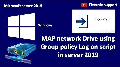 How to set Map network drive (For client) using Group policy log on script in  Windows Server 2019.