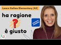 Learn Italian Elementary (A2): Common mistakes: “Ha ragione” o “è giusto”?