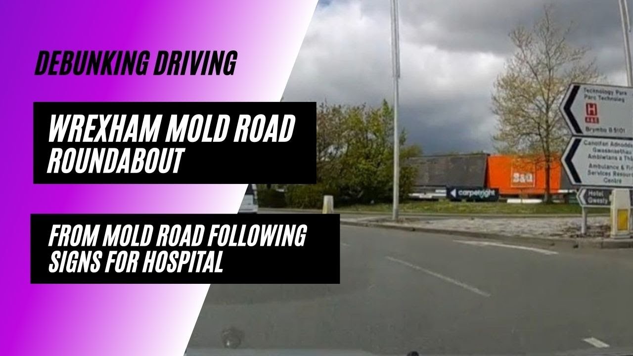 Wrexham Mold Road Roundabout to Hospital YouTube