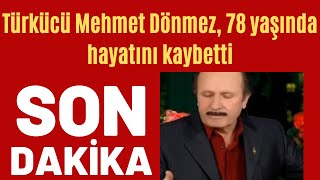 Türkücü Mehmet Dönmez, 78 yaşında hayatını kaybetti... Resimi