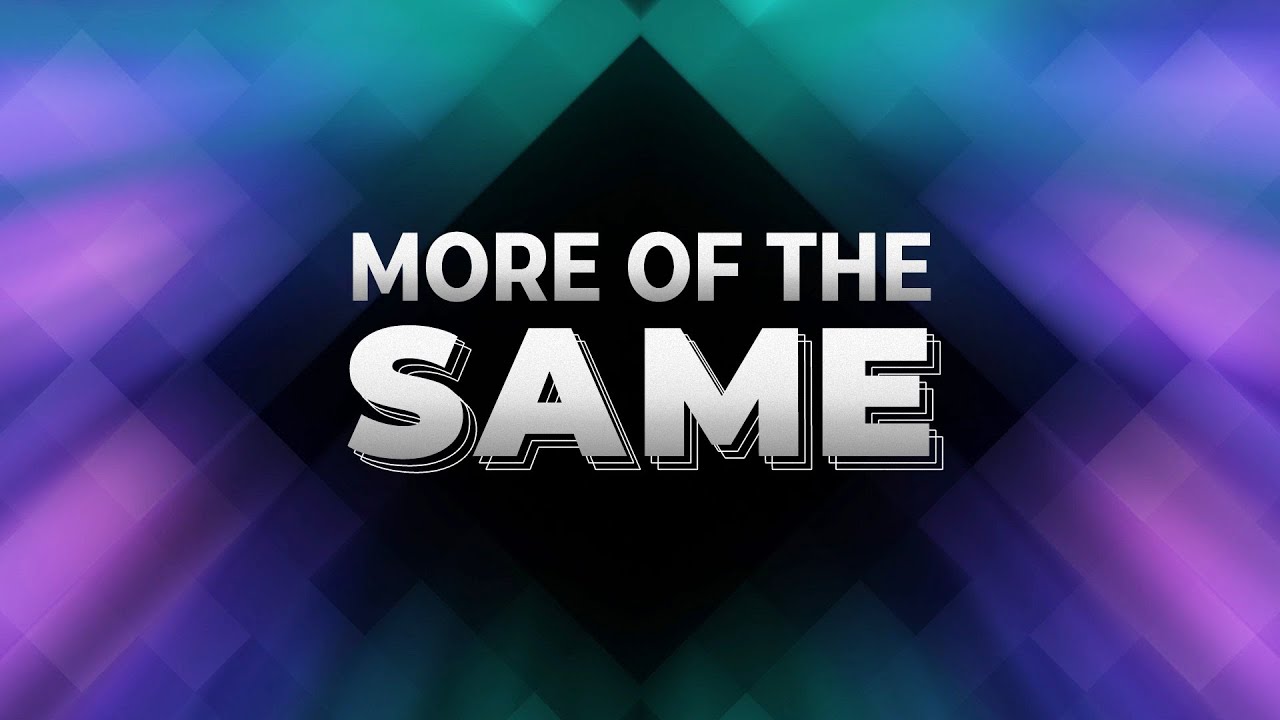 Apr 25, 2021 - More of the Same - YouTube