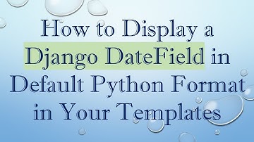 How to Display a Django DateField in Default Python Format in Your Templates