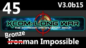 XCOM: Not So Long War V3.0b15 Bronzeman Impossible Part 45: 