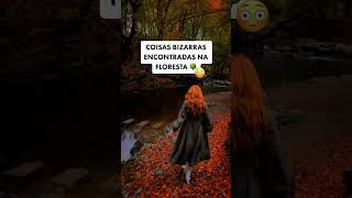 COISAS BIZARRAS ENCONTRADAS NA FLORESTA #shorts #viral #curiosidades #bizarra #floresta