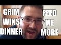 Grim wins the bet feed me more