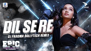 Dil Se Re (BollyTech Remix) | DJ Paroma | Shah Rukh Khan |  Manisha Koiral | A.R Rahman | Dil Se