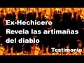 EX-Hechicero revela las artimañas del diablo