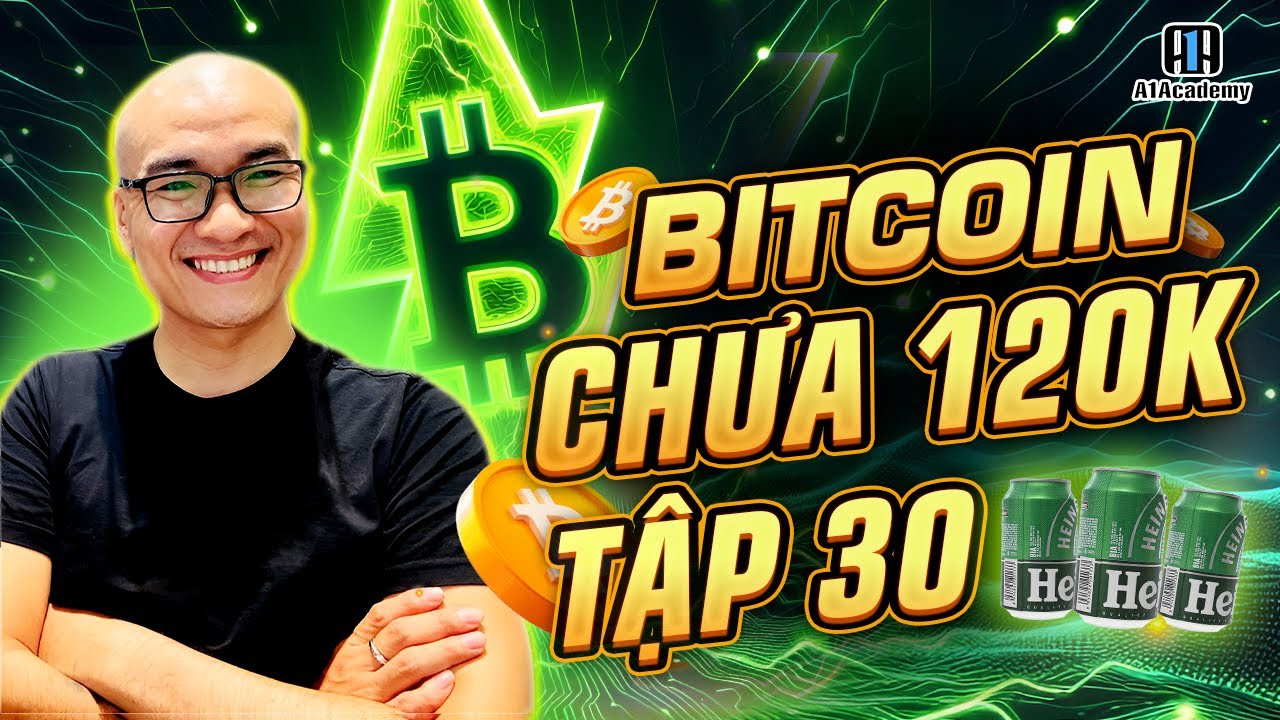 Outline Video 🔴 Livestream W48 - BITCOIN chưa 120.000$ tập 30