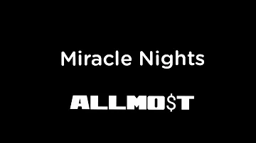 ALLMO$T - MIRACLE NIGHT S