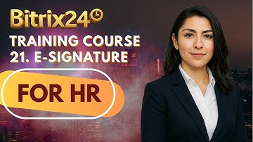 Bitrix24 Training Course 21. E-signature for HR