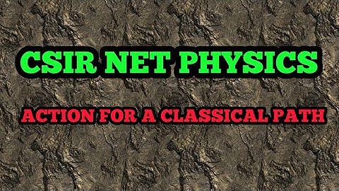 CSIR NET DEC 2018 - ACTION IN CLASSICAL MECHANICS