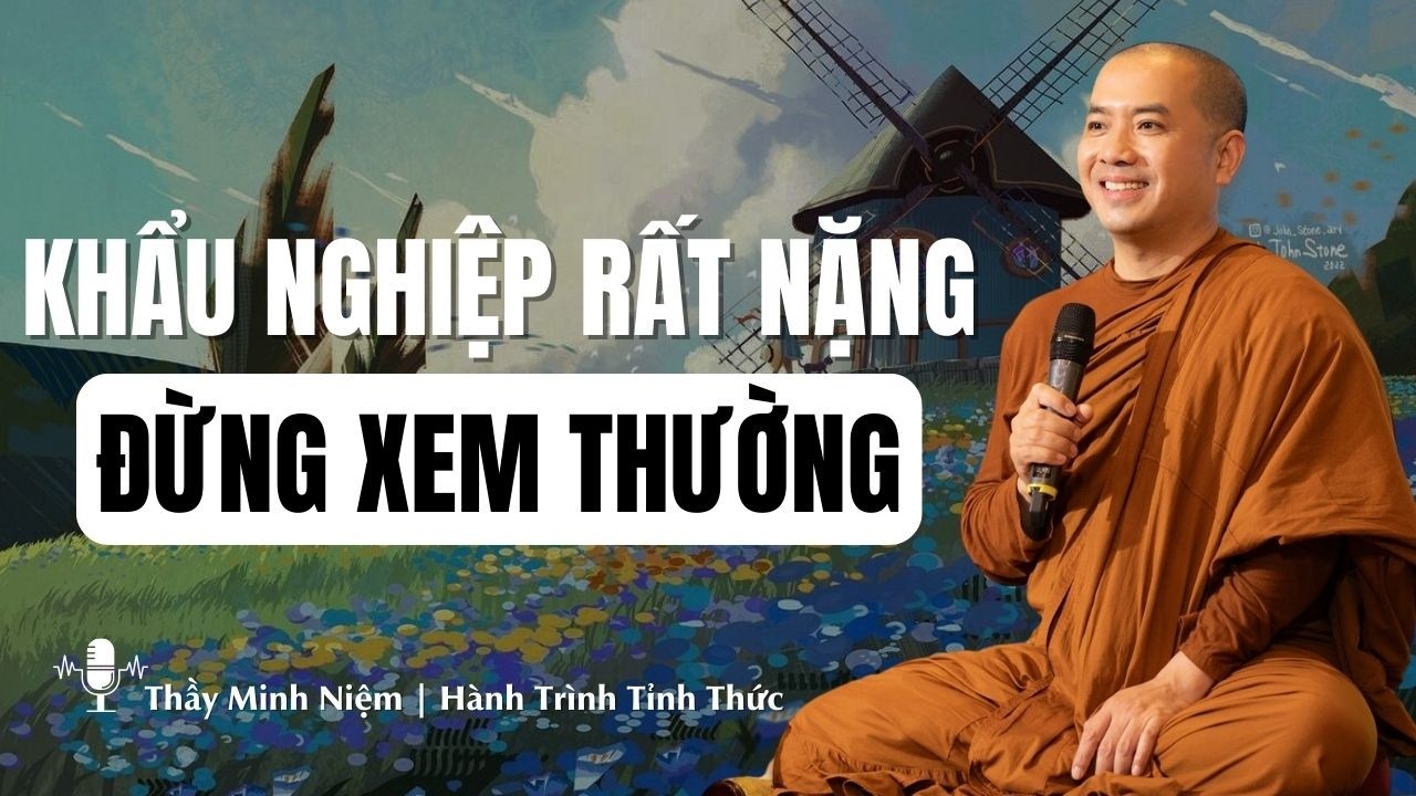 Thầy Minh Niệm | Nên Tu Cái Miệng — Tránh Khẩu Nghiệp Để Đời Bình An